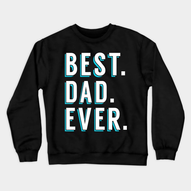 Best Dad Ever Crewneck Sweatshirt by obet619315